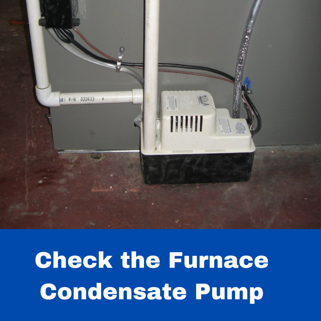 Thermostat Won't Turn Furnace . Check the Furnace Condensate Pump. On Before Contacting The Service!