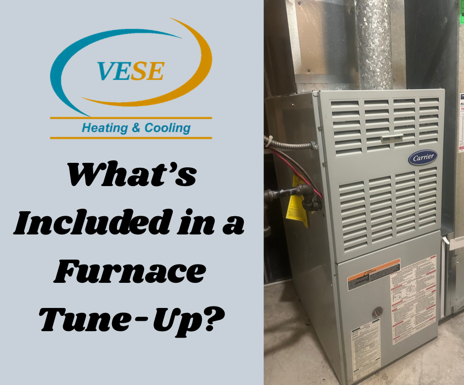 What’s Included in a Furnace Tune-Up provided by Vese Heating & Cooling ?