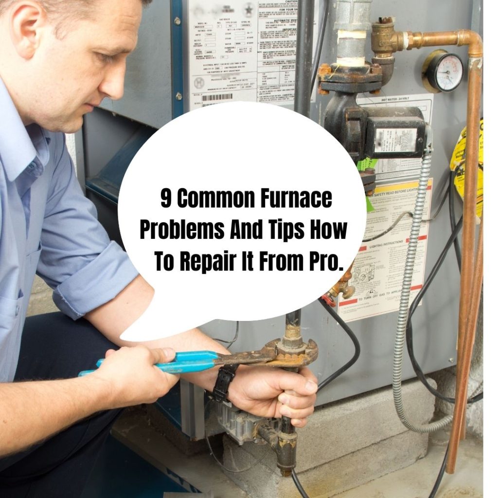 9 Common Furnace Problems & Repair Tips From Pro.