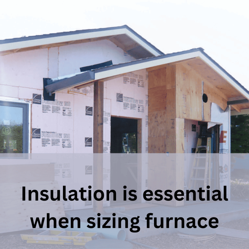 Insulation is essential when sizing furnace