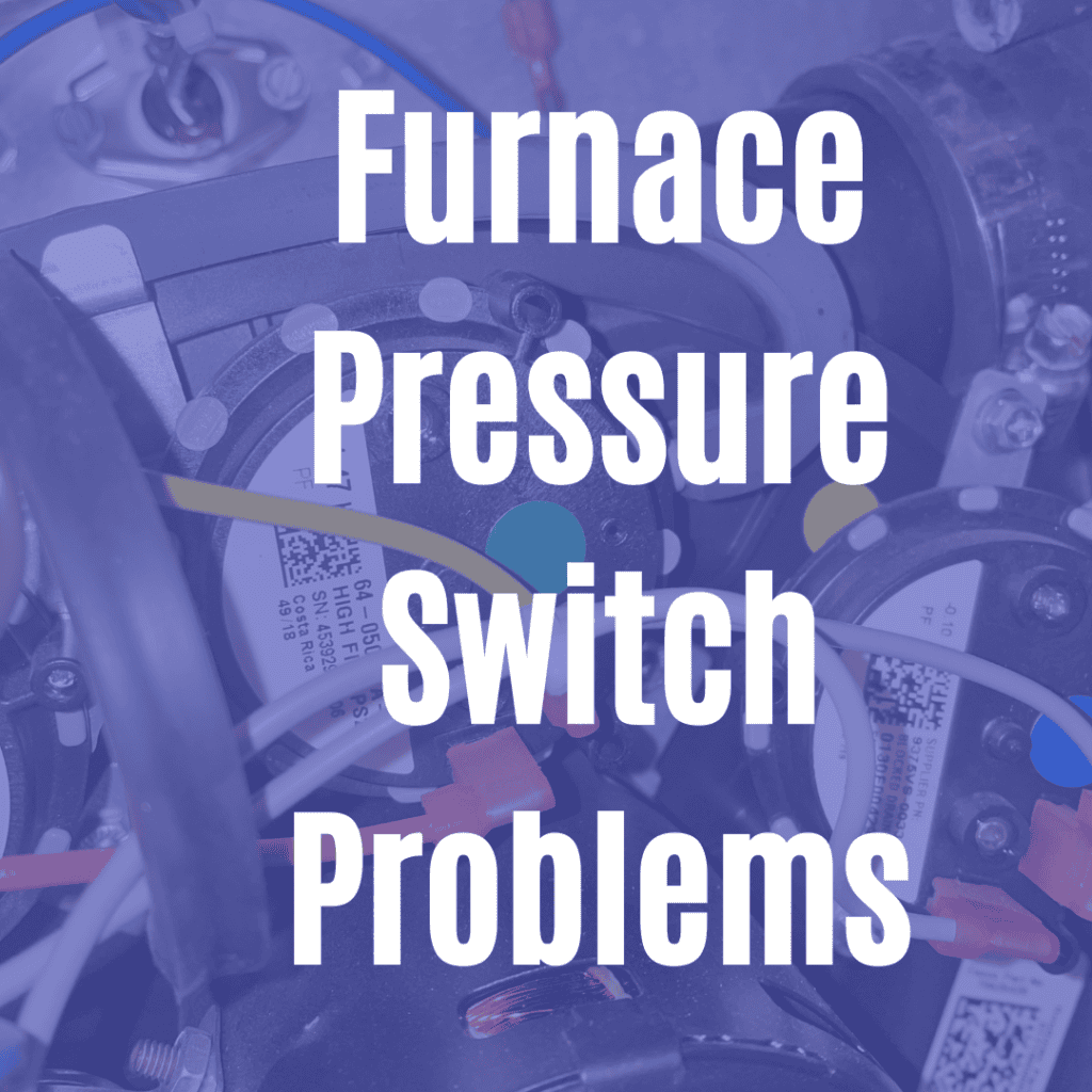 Furnace Pressure Switch Problems