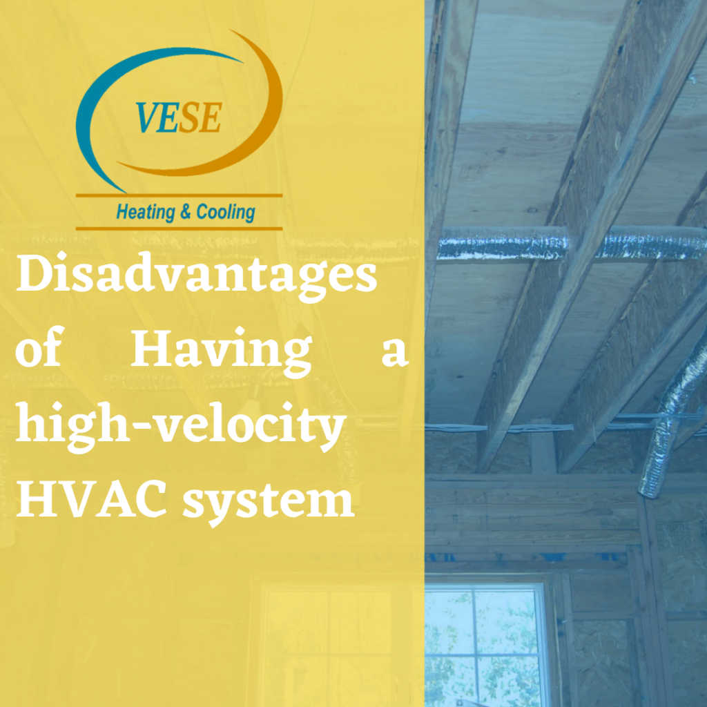 The disadvantages of Having a high-velocity HVAC system