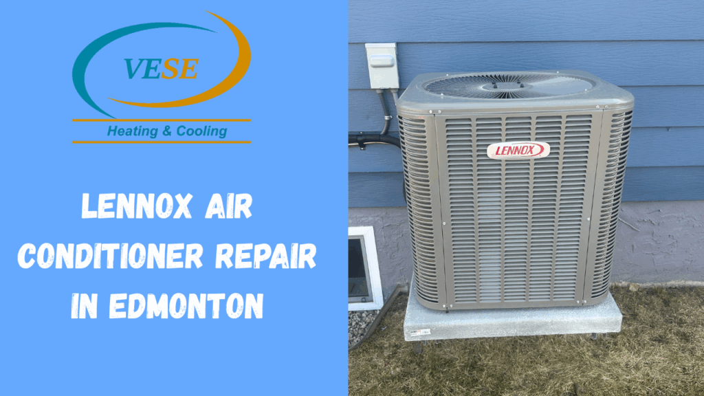 Lennox Air Conditioner Repair in Edmonton by Vese Heating and Cooling