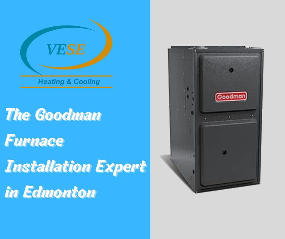 The Goodman Furnace Installation Expert in Edmonton