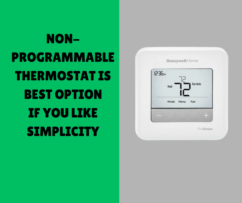 Non-Programmable Thermostat best option If you prefer simplicity