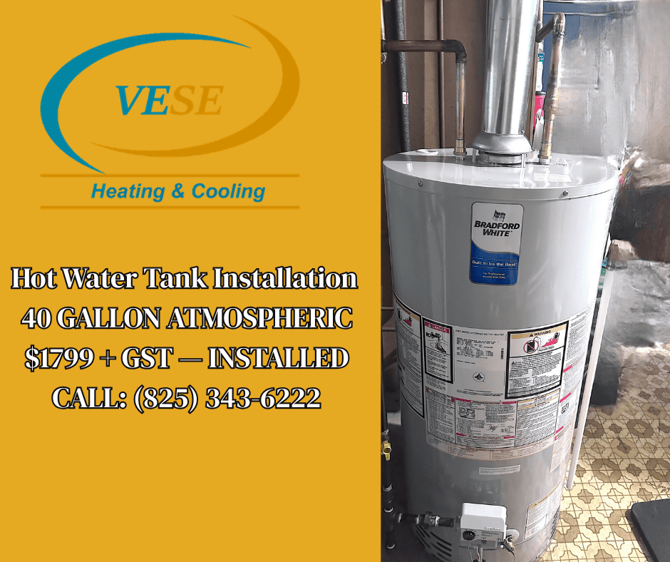Hot Water Tank Installation Sale Until May 15, 2026 40 GALLON ATMOSPHERIC $1799 + GST — INSTALLED CALL: (825) 343-6222