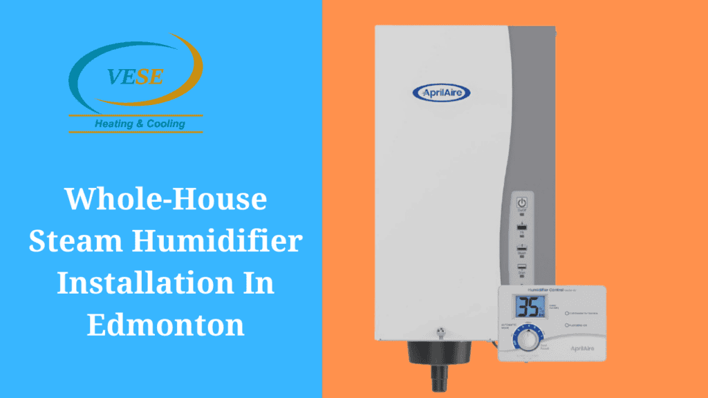 Whole-House Steam Humidifier Installation In Edmonton